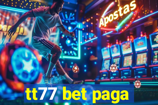 tt77 bet paga