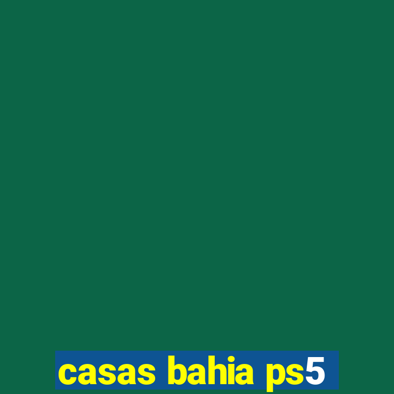 casas bahia ps5