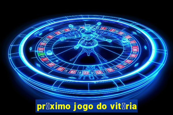 pr贸ximo jogo do vit贸ria