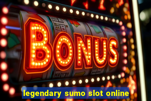 legendary sumo slot online