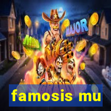 famosis mu