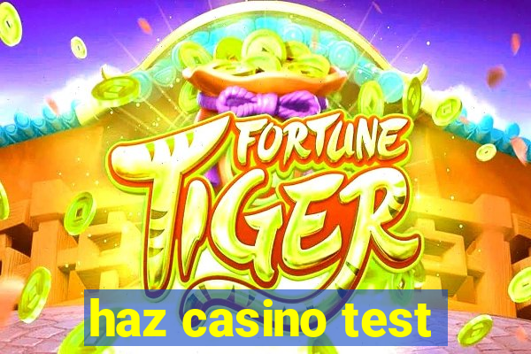 haz casino test