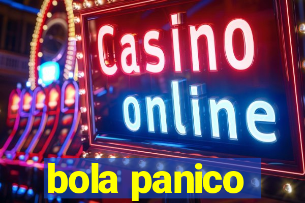 bola panico