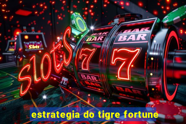 estrategia do tigre fortune