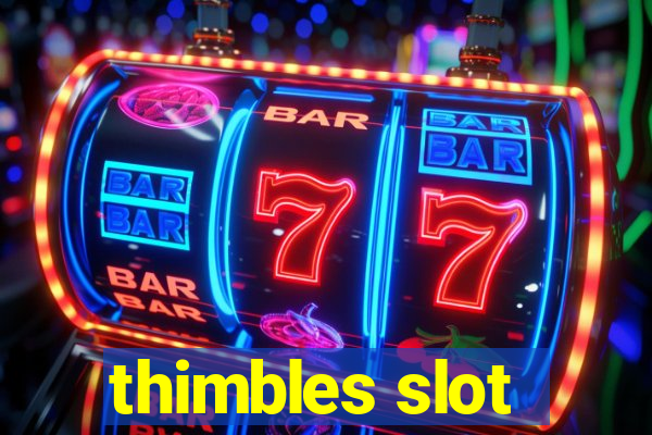 thimbles slot