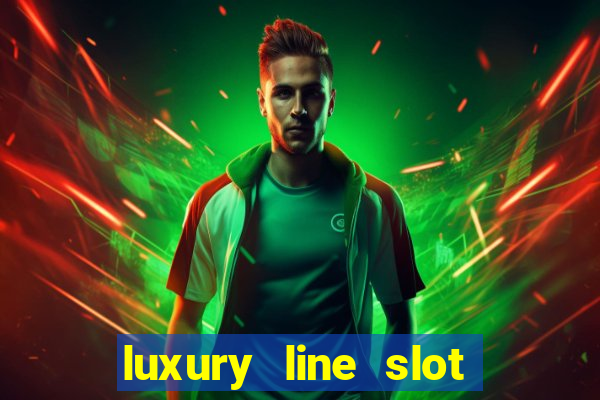 luxury line slot machine online