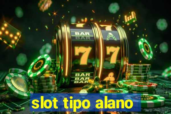 slot tipo alano