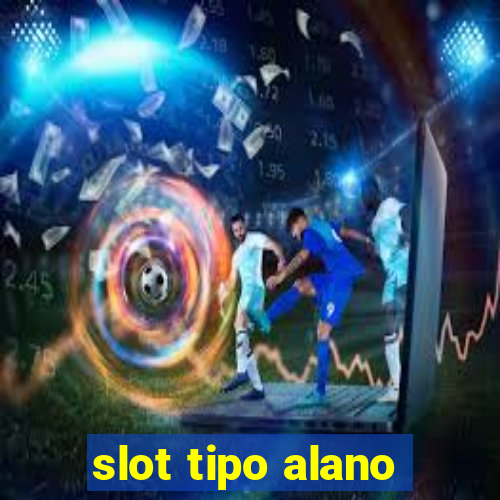 slot tipo alano