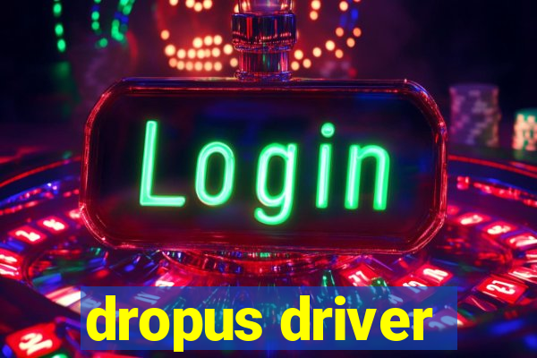 dropus driver