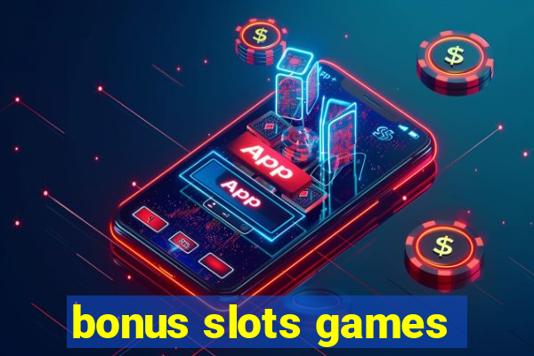 bonus slots games