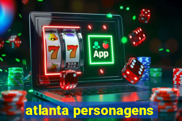 atlanta personagens