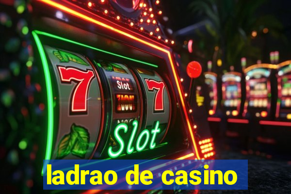 ladrao de casino