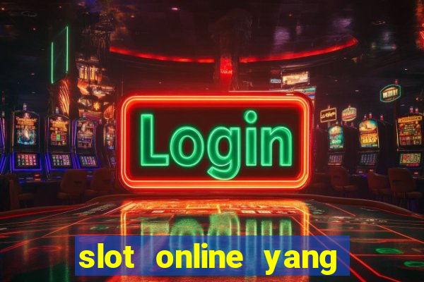 slot online yang sering kasih jackpot