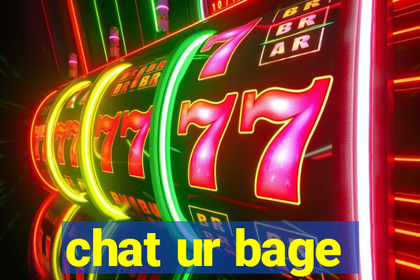 chat ur bage