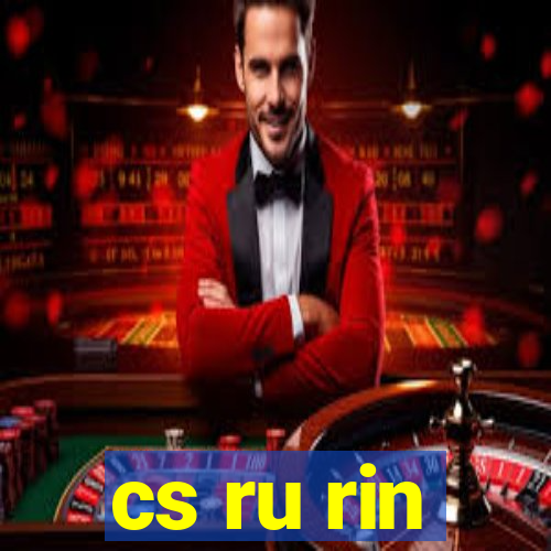 cs ru rin