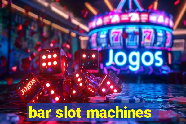 bar slot machines