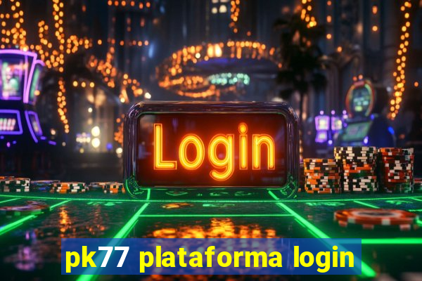 pk77 plataforma login