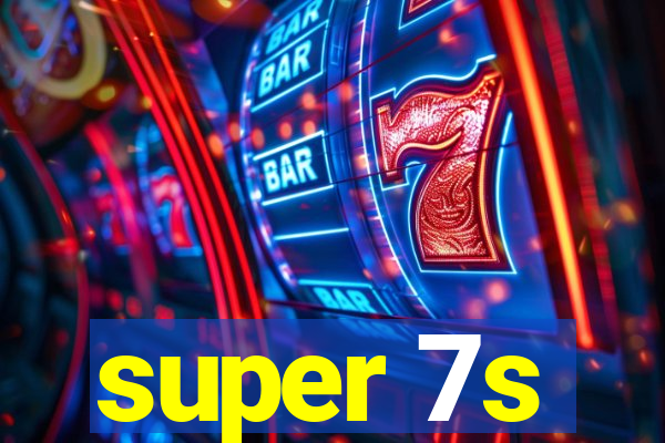 super 7s