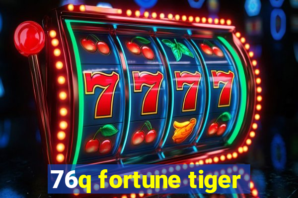 76q fortune tiger