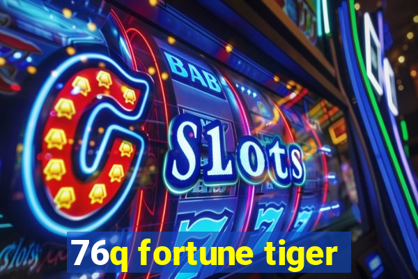 76q fortune tiger