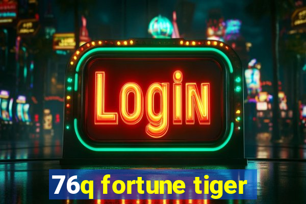 76q fortune tiger