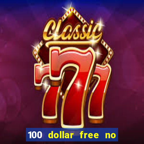 100 dollar free no deposit casino