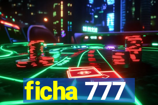 ficha 777