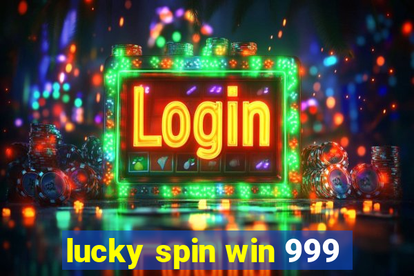 lucky spin win 999