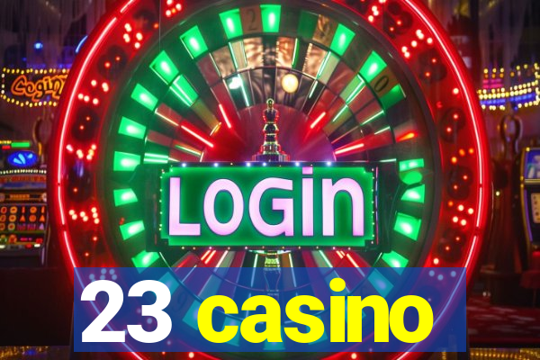 23 casino