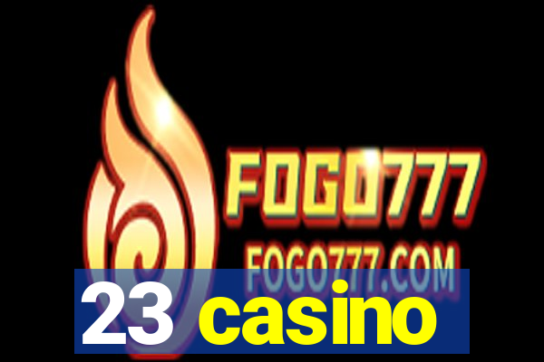 23 casino