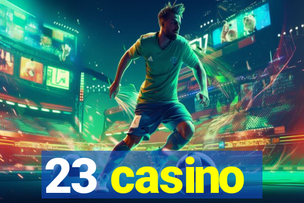 23 casino