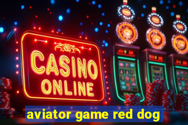 aviator game red dog