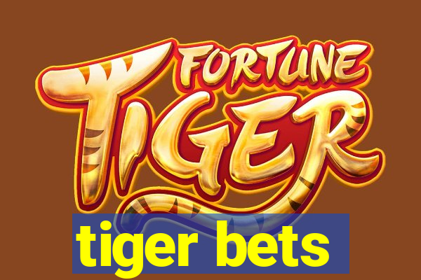 tiger bets