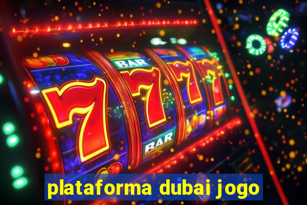 plataforma dubai jogo