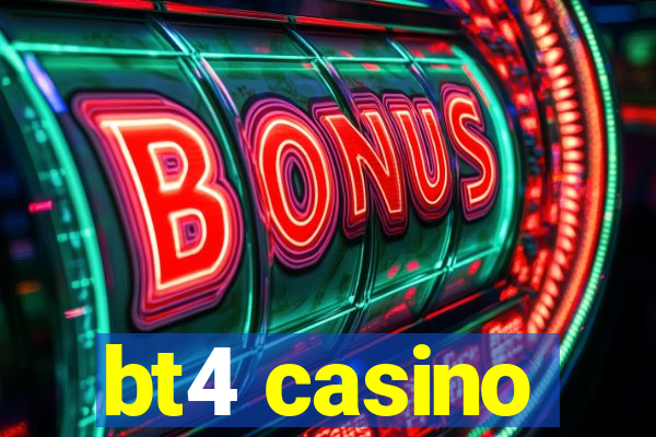 bt4 casino