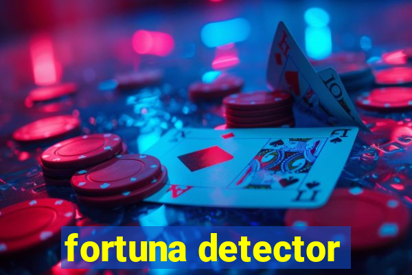 fortuna detector