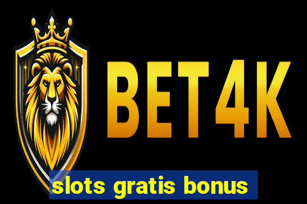 slots gratis bonus