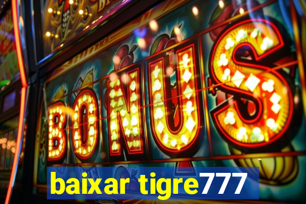 baixar tigre777