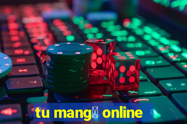 tu mang谩 online