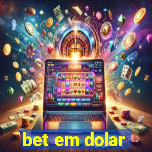 bet em dolar