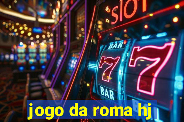 jogo da roma hj