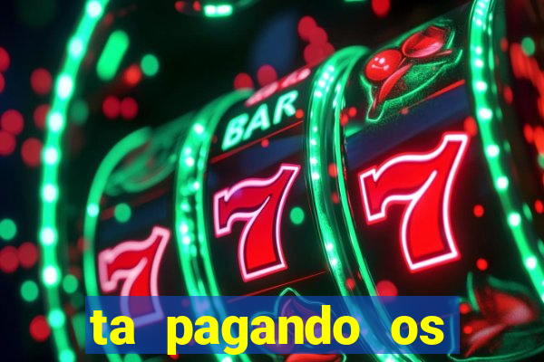 ta pagando os melhores slots