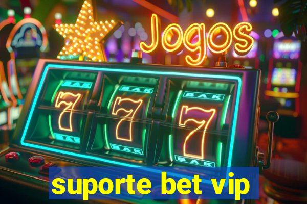 suporte bet vip