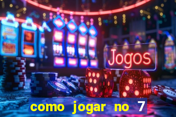 como jogar no 7 games bet