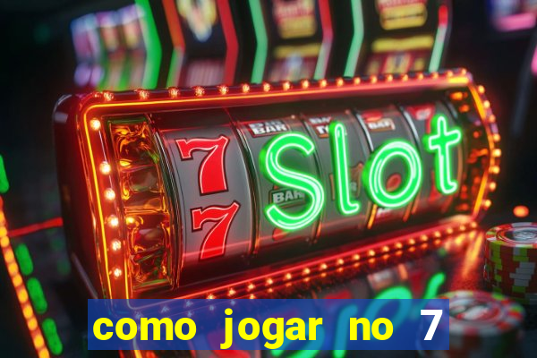 como jogar no 7 games bet