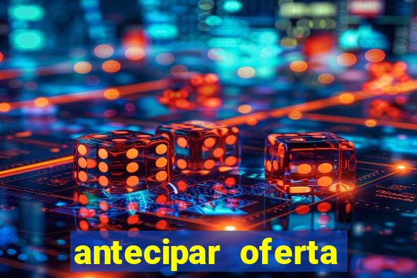 antecipar oferta tim beta