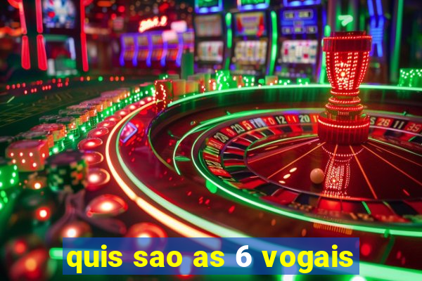 quis sao as 6 vogais