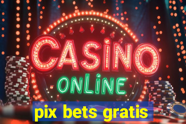 pix bets gratis