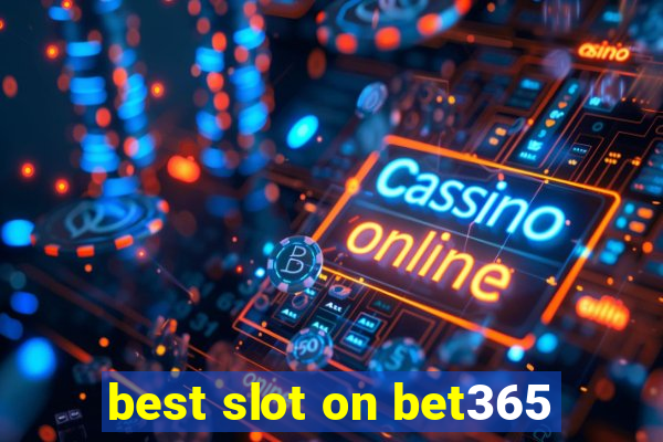 best slot on bet365