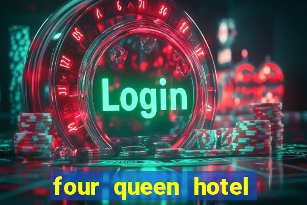 four queen hotel and casino